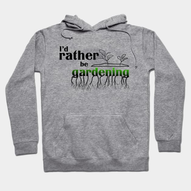 I’d rather be gardening Hoodie by rand0mity